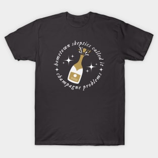 Champagne Problems T-Shirt